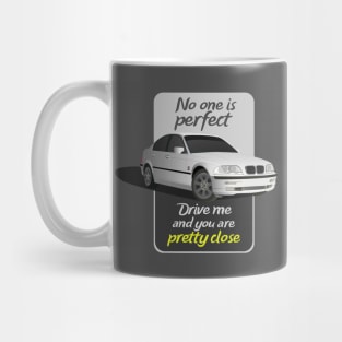 No one is perfect drive me and you are pretty close Mug